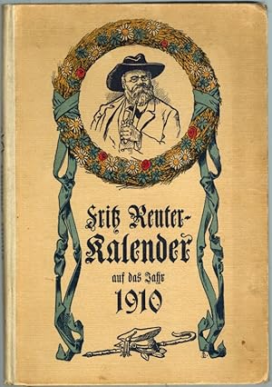 Reuter-Kalender auf das Jahr 1910. Mit Buchschmuck und Silhouetten von Johann Bahr, Porträts geze...