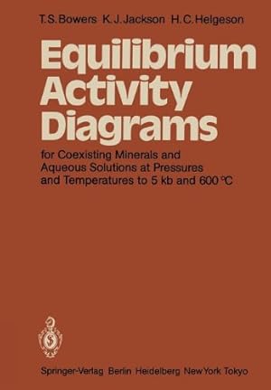 Seller image for Equilibrium Activity Diagrams: For Coexisting Minerals and Aqueous Solutions at Pressures and Temperatures to 5 kb and 600 °C by Bowers, T. S., Jackson, K. J., Helgeson, H. C. [Paperback ] for sale by booksXpress