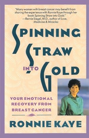Bild des Verkufers fr Spinning Straw Into Gold: Your Emotional Recovery From Breast Cancer by Kaye, Ronnie [Paperback ] zum Verkauf von booksXpress