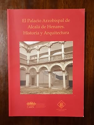 Imagen del vendedor de EL PALACIO ARZOBISPAL DE ALCAL DE HENARES. HISTORIA Y ARQUITECTURA a la venta por Domiduca Libreros