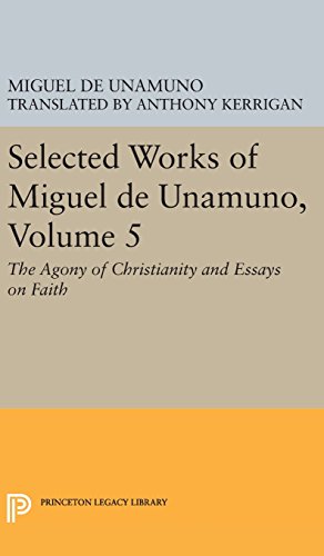 Imagen del vendedor de Selected Works of Miguel de Unamuno, Volume 5: The Agony of Christianity and Essays on Faith (Princeton Legacy Library) by Unamuno, Miguel de [Hardcover ] a la venta por booksXpress