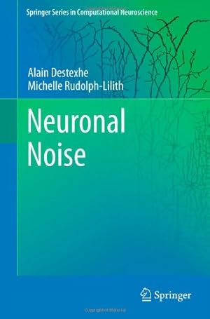 Immagine del venditore per Neuronal Noise (Springer Series in Computational Neuroscience) by Destexhe, Alain, Rudolph-Lilith, Michelle [Hardcover ] venduto da booksXpress