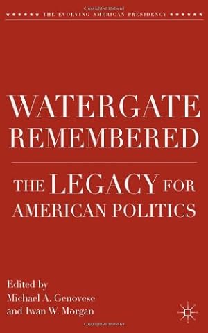 Seller image for Watergate Remembered: The Legacy for American Politics (The Evolving American Presidency) [Hardcover ] for sale by booksXpress