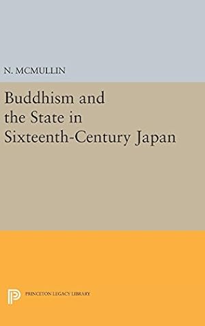 Seller image for Buddhism and the State in Sixteenth-Century Japan (Princeton Legacy Library) by McMullin, N. [Hardcover ] for sale by booksXpress