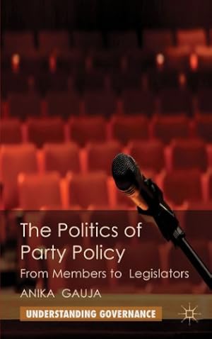 Immagine del venditore per The Politics of Party Policy: From Members to Legislators (Understanding Governance) by Gauja, Anika [Hardcover ] venduto da booksXpress