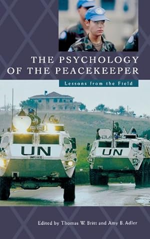 Bild des Verkufers fr The Psychology of the Peacekeeper: Lessons from the Field (Psychological Dimensions to War and Peace,) [Hardcover ] zum Verkauf von booksXpress