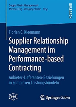 Seller image for Supplier Relationship Management im Performance-based Contracting: Anbieter-Lieferanten-Beziehungen in komplexen Leistungsbündeln (Supply Chain Management) (German Edition) by Kleemann, Florian C. [Paperback ] for sale by booksXpress