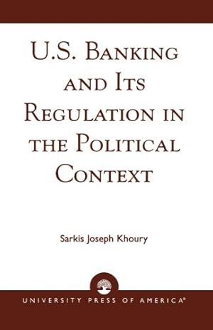 Immagine del venditore per U.S. Banking and its Regulation in the Political Context by Khoury, Sarkis Joseph [Paperback ] venduto da booksXpress