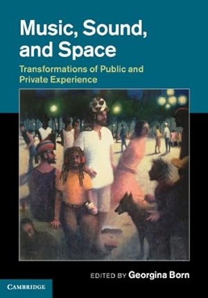 Bild des Verkufers fr Music, Sound and Space: Transformations of Public and Private Experience [Hardcover ] zum Verkauf von booksXpress