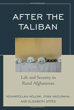 Bild des Verkufers fr After the Taliban: Life and Security in Rural Afghanistan by Neamatollah Nojumi, Dyan Mazurana, Elizabeth Stites [Hardcover ] zum Verkauf von booksXpress