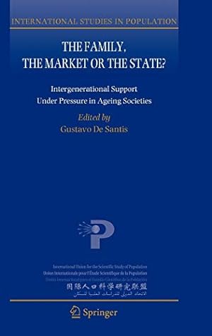 Seller image for The Family, the Market or the State?: Intergenerational Support Under Pressure in Ageing Societies (International Studies in Population) [Hardcover ] for sale by booksXpress