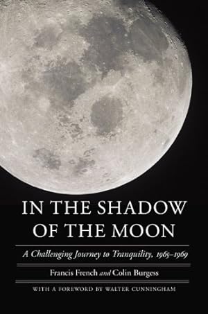 Immagine del venditore per In the Shadow of the Moon: A Challenging Journey to Tranquility, 1965-1969 (Outward Odyssey: A People's History of Spaceflight) by French, Francis, Burgess, Colin [Paperback ] venduto da booksXpress