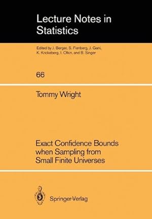 Immagine del venditore per Exact Confidence Bounds when Sampling from Small Finite Universes: An Easy Reference Based on the Hypergeometric Distribution (Lecture Notes in Statistics) (v. 66) by Wright, Tommy [Paperback ] venduto da booksXpress