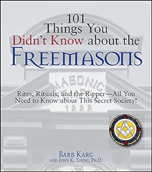Imagen del vendedor de 101 Things You Didn't Know About The Freemasons: Rites, Rituals, and the Ripper-All You Need to Know About This Secret Society! [Soft Cover ] a la venta por booksXpress