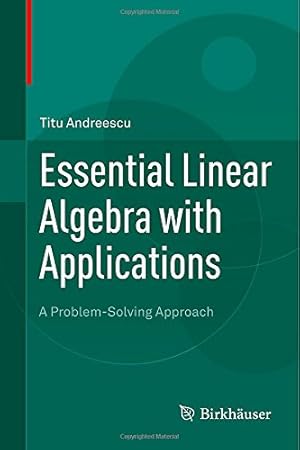 Imagen del vendedor de Essential Linear Algebra with Applications: A Problem-Solving Approach by Andreescu, Titu [Hardcover ] a la venta por booksXpress
