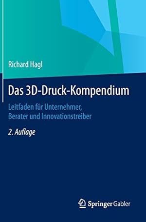 Immagine del venditore per Das 3D-Druck-Kompendium: Leitfaden für Unternehmer, Berater und Innovationstreiber (German Edition) [Hardcover ] venduto da booksXpress