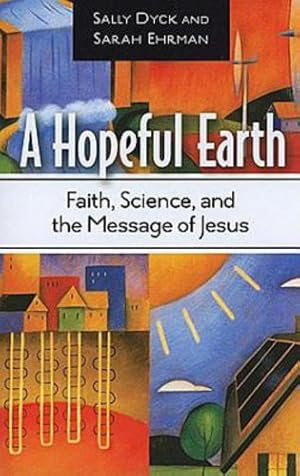 Seller image for A Hopeful Earth: Faith, Science, and the Message of Jesus [Soft Cover ] for sale by booksXpress