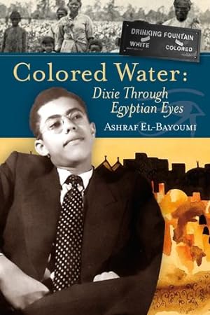 Seller image for Colored Water: Dixie Through Egyptian Eyes by El-Bayoumi, Ashraf [Paperback ] for sale by booksXpress