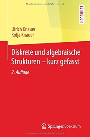 Seller image for Diskrete und algebraische Strukturen - kurz gefasst (German Edition) by Knauer, Ulrich, Knauer, Kolja [Paperback ] for sale by booksXpress