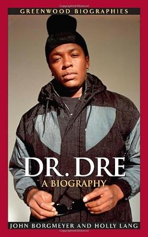 Seller image for Dr. Dre: A Biography (Greenwood Biographies) by Lang, Holly, Borgmeyer, John [Hardcover ] for sale by booksXpress