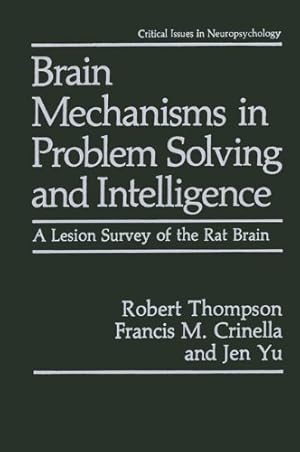 Bild des Verkufers fr Brain Mechanisms in Problem Solving and Intelligence: A Lesion Survey of the Rat Brain (Critical Issues in Neuropsychology) by Thompson, Robert, Crinella, Francis M., Yu, Jen [Paperback ] zum Verkauf von booksXpress