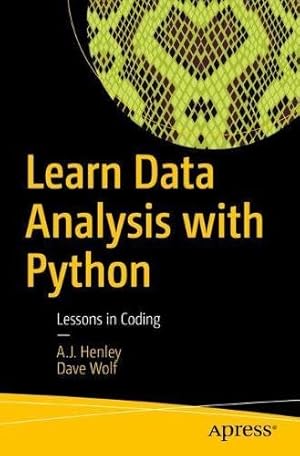 Seller image for Learn Data Analysis with Python: Lessons in Coding by Henley, A.J., Wolf, Dave [Paperback ] for sale by booksXpress