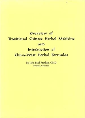 Bild des Verkufers fr Overview of Traditional Chinese Herbal Medicine and Introduction of China-West Herbal Formulas zum Verkauf von Craig Stark