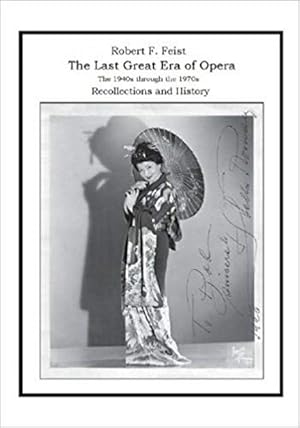 Seller image for The Last Great Era of Opera; The 1940s through the 1970s: Recollections and History (Signed by Feist) for sale by Craig Stark