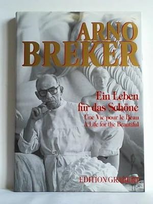 Arno Breker - Ein Leben für das Schöne = Une Vie pour le Beau = A life for the beautiful