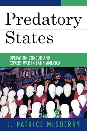 Immagine del venditore per Predatory States: Operation Condor and Covert War in Latin America by McSherry, J. Patrice [Paperback ] venduto da booksXpress