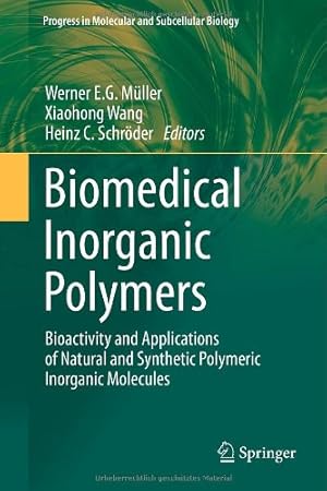 Seller image for Biomedical Inorganic Polymers: Bioactivity and Applications of Natural and Synthetic Polymeric Inorganic Molecules (Progress in Molecular and Subcellular Biology) [Hardcover ] for sale by booksXpress