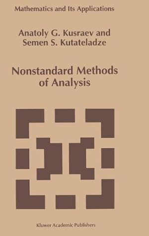 Seller image for Nonstandard Methods of Analysis (Mathematics and Its Applications) by Kusraev, A.G., Kutateladze, Semën Samsonovich [Hardcover ] for sale by booksXpress