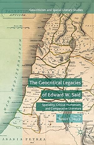 Imagen del vendedor de The Geocritical Legacies of Edward W. Said: Spatiality, Critical Humanism, and Comparative Literature (Geocriticism and Spatial Literary Studies) [Paperback ] a la venta por booksXpress