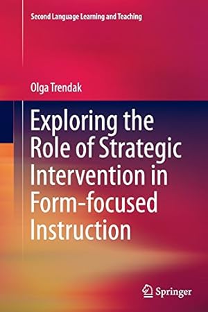 Immagine del venditore per Exploring the Role of Strategic Intervention in Form-focused Instruction (Second Language Learning and Teaching) by Trendak, Olga [Paperback ] venduto da booksXpress