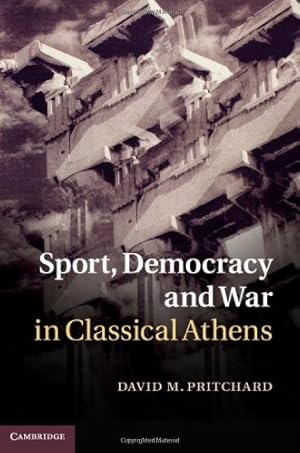 Image du vendeur pour Sport, Democracy and War in Classical Athens by Pritchard, David M. [Hardcover ] mis en vente par booksXpress