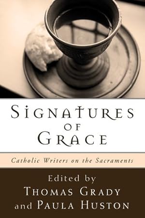 Bild des Verkufers fr Signatures of Grace: Catholic Writers on the Sacraments [Paperback ] zum Verkauf von booksXpress