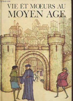 Imagen del vendedor de Vie et moeurs au Moyen Age a la venta por Le-Livre