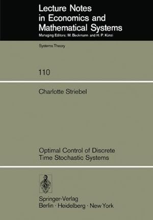 Seller image for Optimal Control of Discrete Time Stochastic Systems (Lecture Notes in Economics and Mathematical Systems) by Striebel, C. [Paperback ] for sale by booksXpress