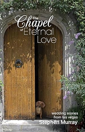 Immagine del venditore per The Chapel of Eternal Love: Wedding Stories from Las Vegas by Murray, Stephen [Paperback ] venduto da booksXpress