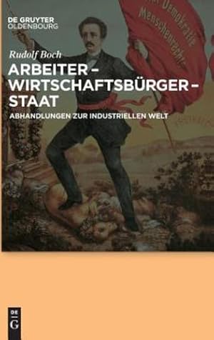 Immagine del venditore per Arbeiter - Wirtschaftsbürger - Staat (German Edition) by Boch, Rudolf [Hardcover ] venduto da booksXpress