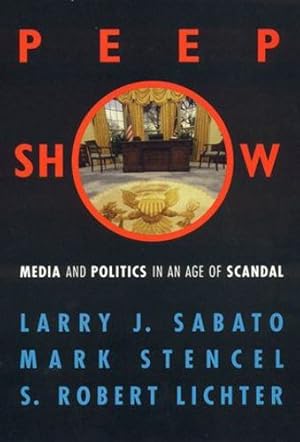 Seller image for Peepshow: Media and Politics in an Age of Scandal by Sabato, Larry J., Stencel, Mark, Lichter, S. Robert [Paperback ] for sale by booksXpress