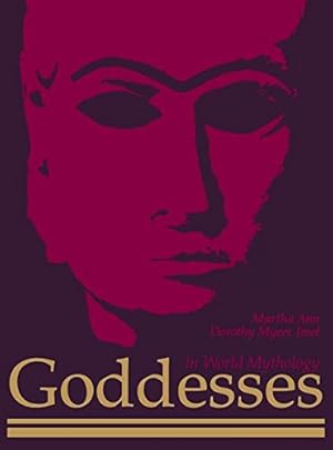 Imagen del vendedor de Goddesses in World Mythology by Anne, Martha, Imel, Dorothy Myers [Hardcover ] a la venta por booksXpress