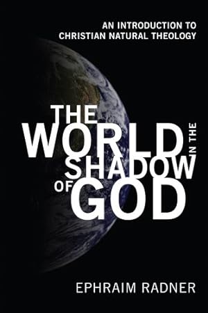 Seller image for The World in the Shadow of God by Radner, Ephraim [Hardcover ] for sale by booksXpress