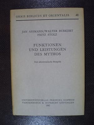 Funktionen und Leistungen des Mythos. Drei altorientalische Beispiele