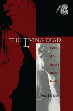 Seller image for The Living Dead: A Study of the Vampire in Romantic Literature by Twitchell, James B. [Paperback ] for sale by booksXpress