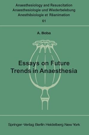 Seller image for Essays on Future Trends in Anaesthesia (Anaesthesiologie und Intensivmedizin Anaesthesiology and Intensive Care Medicine) by Boba, A. [Paperback ] for sale by booksXpress