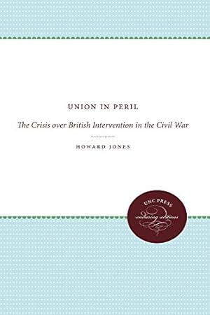 Seller image for Union in Peril: The Crisis Over British Intervention in the Civil War (Civil War America) by Jones, Howard [Paperback ] for sale by booksXpress