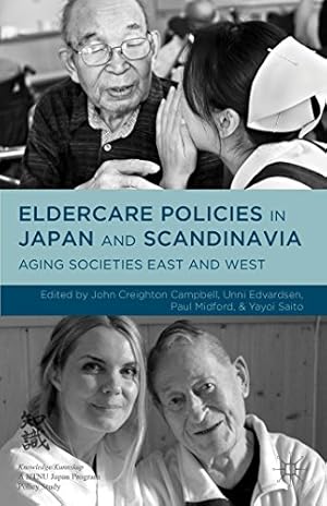 Seller image for Eldercare Policies in Japan and Scandinavia: Aging Societies East and West by Midford, Paul, Campbell, John Creighton [Hardcover ] for sale by booksXpress