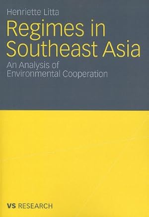 Image du vendeur pour Regimes in Southeast Asia: An Analysis of Environmental Cooperation by Litta, Henriette [Paperback ] mis en vente par booksXpress