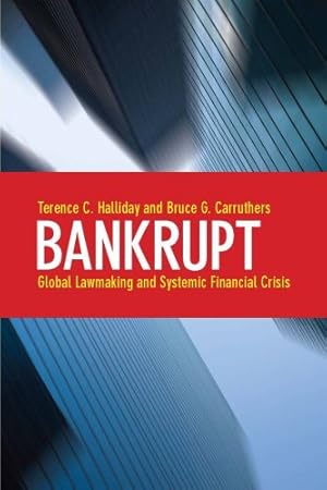 Bild des Verkufers fr Bankrupt: Global Lawmaking and Systemic Financial Crisis by Halliday, Terence C., Carruthers, Bruce G. [Hardcover ] zum Verkauf von booksXpress